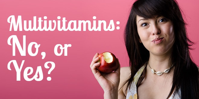 Multivitamins: No, or Yes?